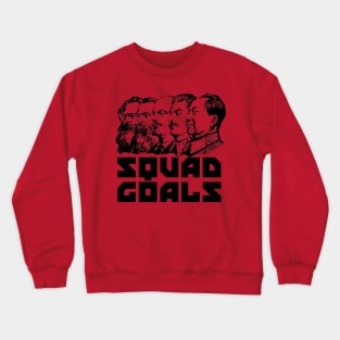 Squad Goals - Marx, Engels, Lenin, Stalin, Mao, Communist, Meme Crewneck Sweatshirt